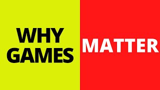 Why Games Matter (Episode #122)