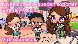 No Sé Cómo Te Pueden Soportar Canción Video Musical Emmaly Music