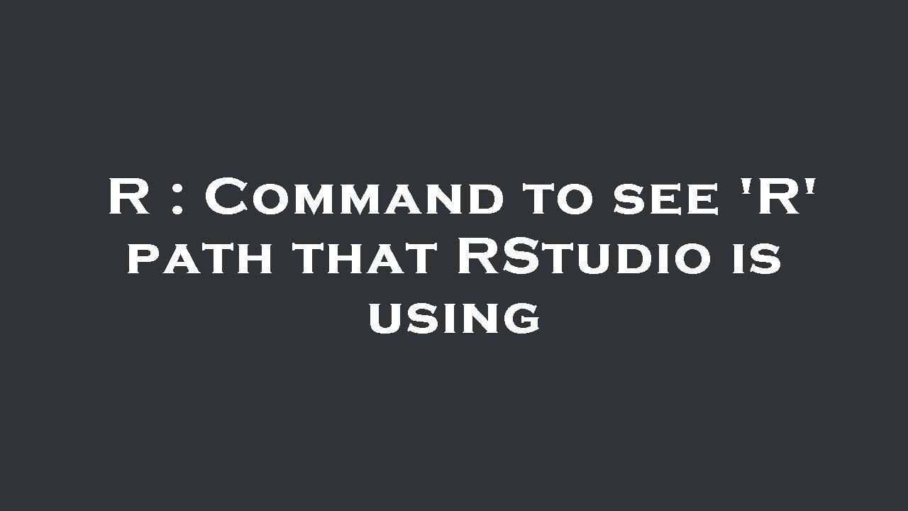 R : Command to see 'R' path that RStudio is using - YouTube