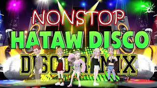 🔥Best Ever NonStop Disco Remix 🔥 NonStop Hataw Disco Hits Remix