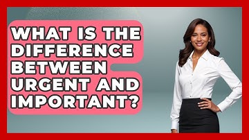 What Is The Difference Between Urgent And Important? - The Personal Growth Path