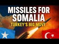 Turkey Sends Missiles To Somalia Game Changer In The Horn Of Africa 
