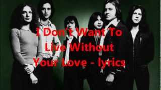 I Don't Want To Live Without Your Love  (in lyrics)  -  Foreigner .mp4 chords