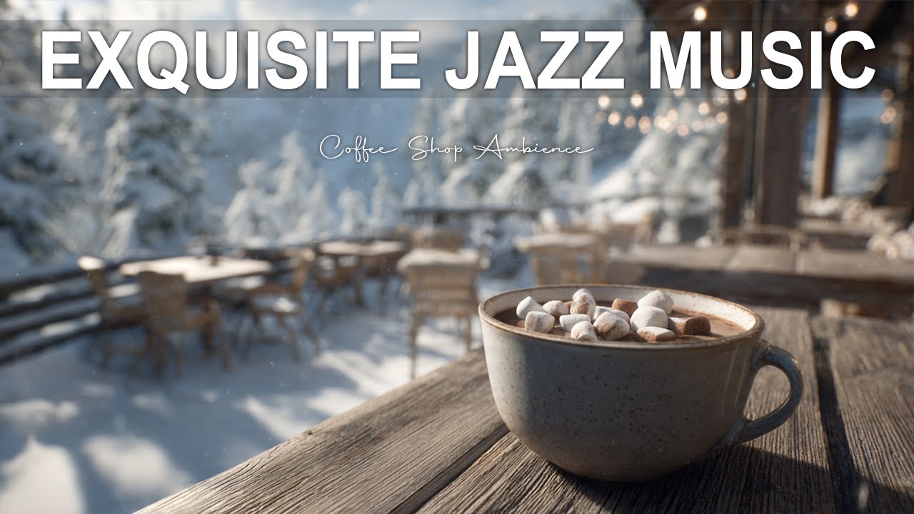 Exquisite Jazz Music☕ Smooth Jazz for Relax, Focus & Cozy Coffee Moments
