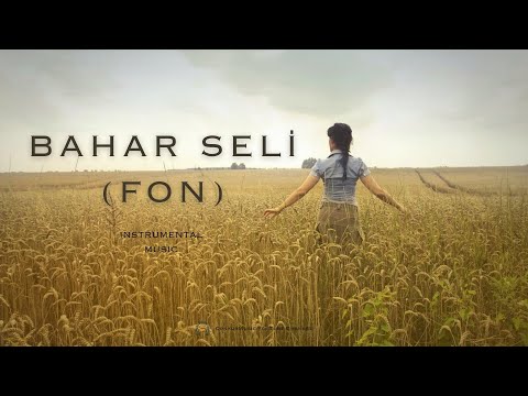 BAHAR SELİ (Hareketli Fon Müziği-15)🎵(TELİFSİZ!!!)