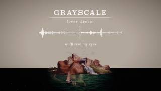 Video thumbnail of "Grayscale - Fever Dream"