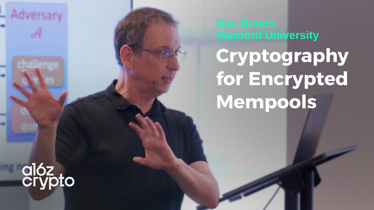 Cryptography for Encrypted Mempools with Dan Boneh | a16z crypto Research  Series