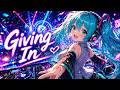 Nightcore – Giving In ✨ (Reverb + Bass Boost)
