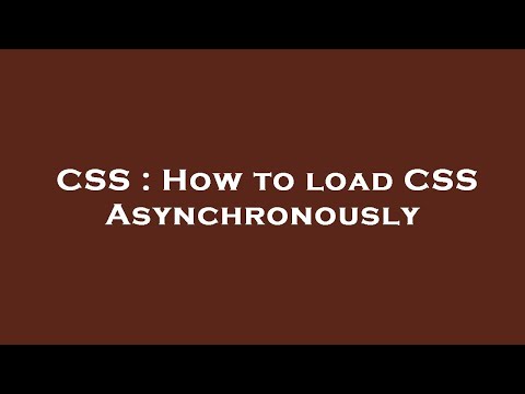 CSS : How to load CSS Asynchronously