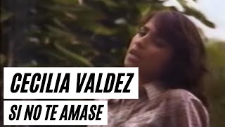 Cecilia Valdez - Si No Te Amase (Video Oficial)