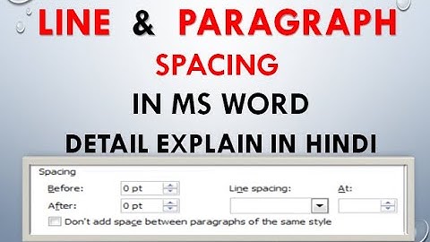 LINE SPACING | PARAGRAPH SPACING | IN MS WORD DETAIL EXPLAIN IN HINDI