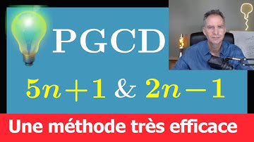 PGCD de 5n+1 et 2n-1 • Une méthode très efficace à connaitre • Terminale maths expertes
