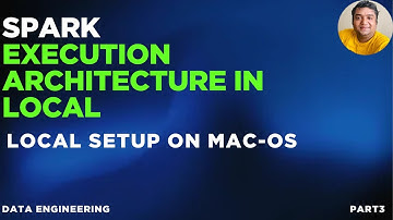 Spark Execution Architecture in Local | Local Setup on MacOS | Data Engineering