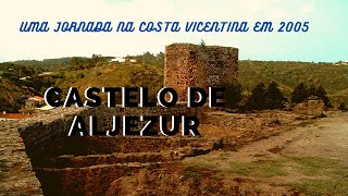 Castelo de Aljezur em 2005. Uma jornada pela costa Vicentina