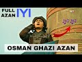 Osman gazi full azan mix  osman gazi son of ertugrul gazi  emotional voice 