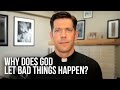 Why Does God Let Bad Things Happen?