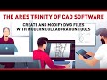 The ares trinity of cad software  create and modify dwg files with modern collaboration tools
