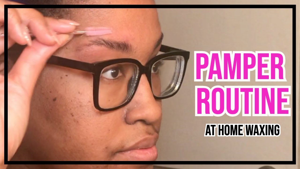 Pamper Routine Face Waxing YouTube