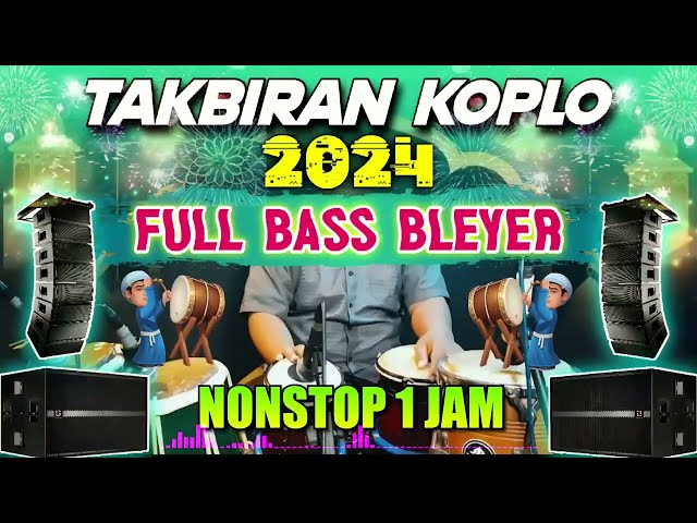 TAKBIRAN KOPLO TERBARU 2024 NONSTOP FULL 1 JAM COCOK UNTUK TAKBIR KELILING class=