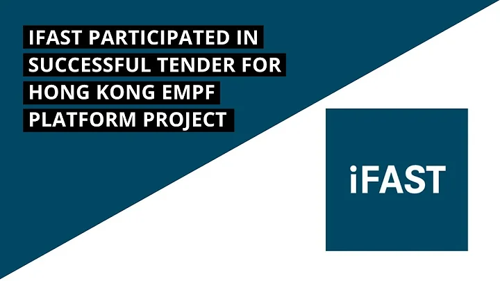 iFAST Participated in Successful Tender for Hong Kong eMPF Platform project | COMPANY REVIEWS