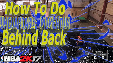 NBA 2k17 How To Do Unguardable Momentum Behind The Back