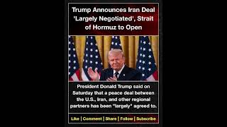 Trump Announces Iran Deal 'Largely Negotiated', Strait of Hormuz to Open
