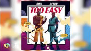 Bien & Dj Edu - Too Easy (Official Audio)