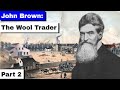 John Brown: The Wool Trader | Part 2