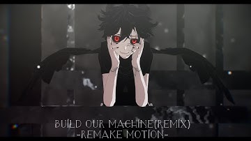 [MMD]Build Our Machine(REMIX)[Remake//MOTION+DL]