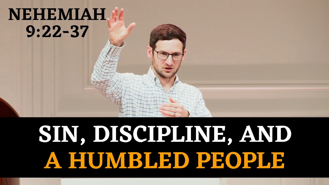 Sin, Discipline, and a Humbled People | Nehemiah 9:22-37