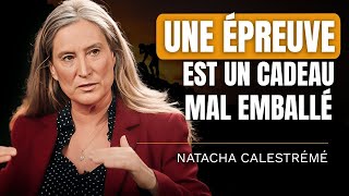 Natacha Calestreme Comprendre Le Sens De Nos Épreuves Et Retrouver Notre Énergie