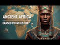 Ancient African Civilizations They Tried To Erase Hidden Empires, Lost Cities &amp; Forbidden History