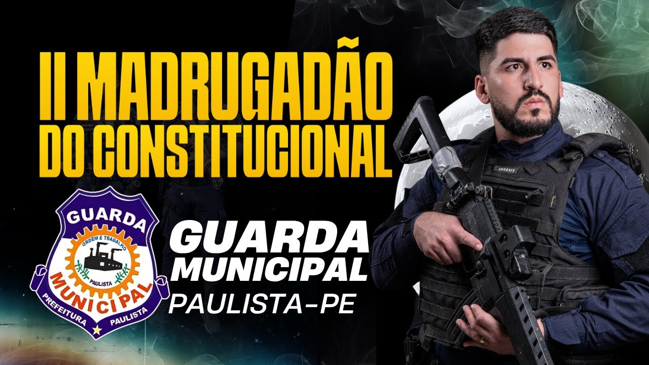 GCM PAULISTA-PE: MADRUGADÃO DIREITO CONSTITUCIONAL - PROF. ABIB REBOUÇAS
