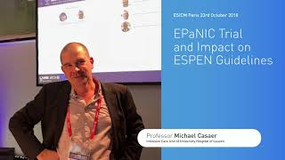 ESICM 2018 - EPaNIC Trial and Impact on ESPEN Guidelines - Professor Michael Casaer