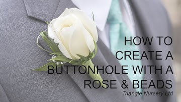 Triangle Nursery - Creating a buttonhole with a Rose and beads
