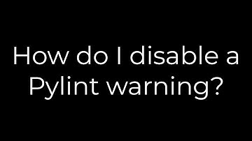 Python :How do I disable a Pylint warning?(5solution)
