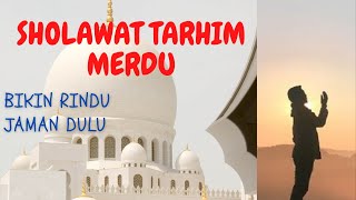 BIKIN MENANGIS-SHOLAWAT TARHIM SANGAT MERDU #berkahislami