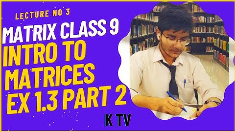 subtraction of matrices | additive inverse of matrices. || Ex 1.3 part 2