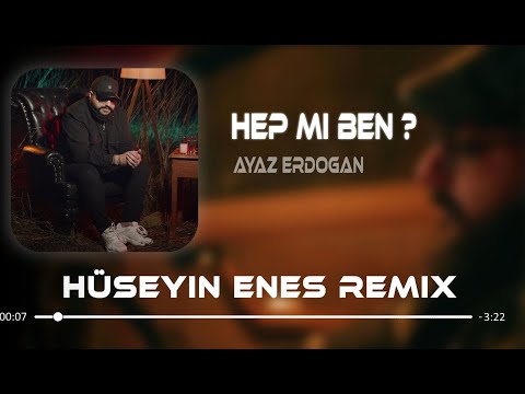 Ayaz Erdoğan - Hep Mi Ben ? ( Hüseyin Enes Remix ) | İnan hep mi ben düşücem yerden yere.