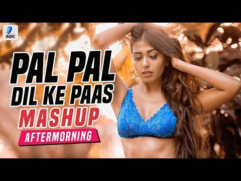 pal-pal-dil-ke-paas-x-all-of-me-x-stereo-love-mashup-|-aftermornig