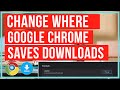 How To Change Where Google Chrome Saves Downloaded Files