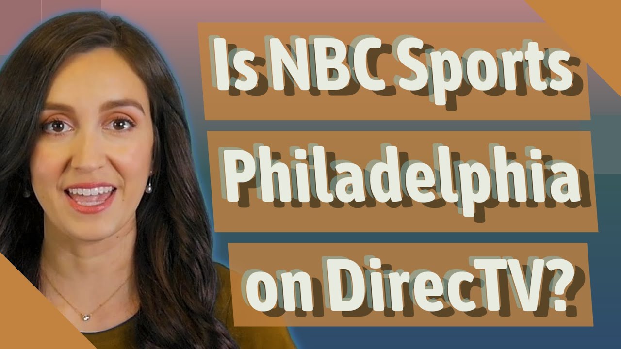 Is NBC Sports Philadelphia On DirecTV YouTube Is NBC Sports Philadelphia On DirecTV YouTube
