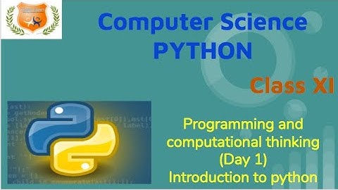 class 11 Computer Science|Python|Programming and computational thinking|Introduction to python