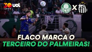 PALMEIRAS PELA TERCEIRA VEZ! FLACO LÓPEZ MARCA DE NOVO E AMPLIA CONTRA O SANTOS