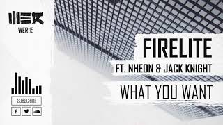 Firelite Ft. Nheon & Jack Knight - What You Want