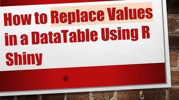 How to Replace Values in a DataTable Using R Shiny
