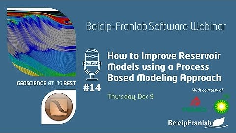 Webinar #14 - How to Improve Reservoir Models Using a Process Based Modeling Approach