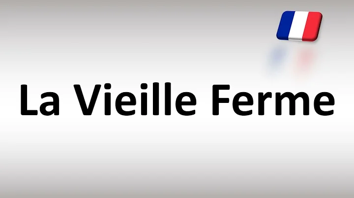 How to Pronounce ''La vieille ferme'' Correctly in French