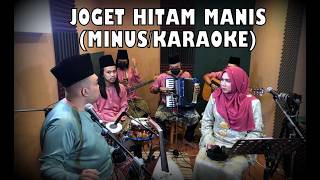 JOGET HITAM MANIS (TANPA VOKAL/MINUS ONE/KARAOKE) by VERSI ROJER KAJOL ft ORKES MELAYU ROJER.