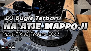 DJ NA ATIE MAPPOJI DJ BUGIS TERBARU VIRAL TIKTOK 2023 -  ETTANA TOSIBALI MAPPOJI